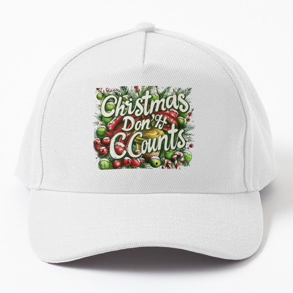 Christmas Doesn't Count Baseball Hat, Holiday Season Quote Design Cap, Casual Family Statement