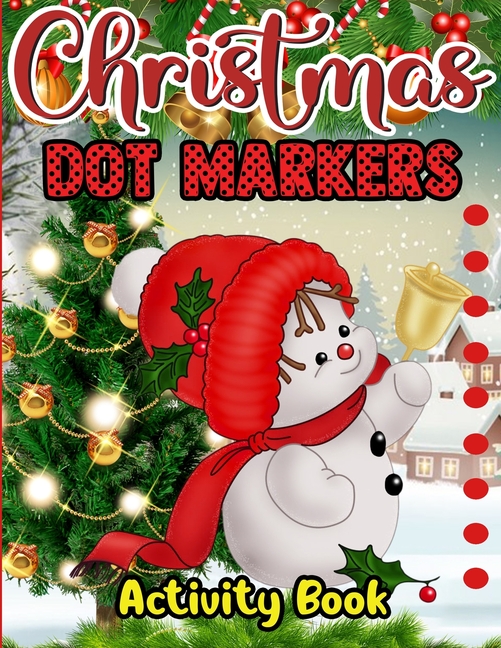 Christmas Dot Markers Activity Book : Christmas Dot Marker Activity Book for Kids, Fun Toddler's Christmas Gift or Present for Toddlers - 40 Beautiful Pages to Color! (Paperback)