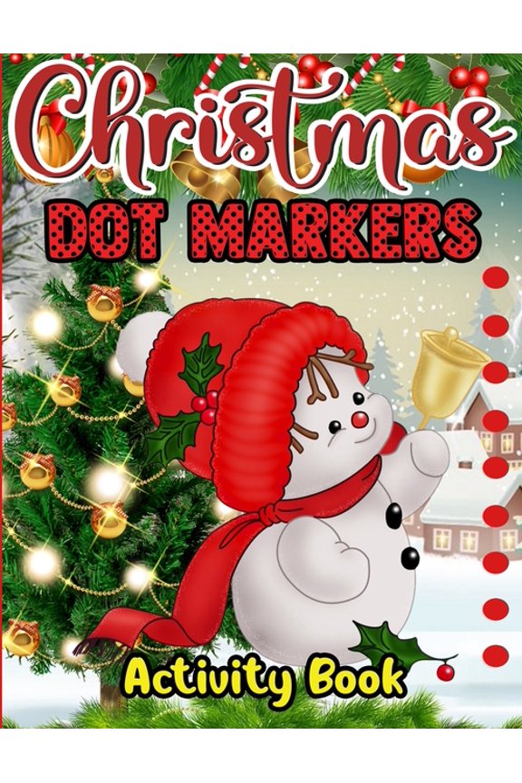Christmas Dot Markers Activity Book : Christmas Dot Marker Activity Book for Kids, Fun Toddler's Christmas Gift or Present for Toddlers - 40 Beautiful Pages to Color! (Paperback)