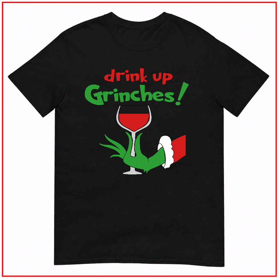 Christmas Drink Up Christmas Grouches Funny Holiday Party Unisex T Shirt V15226 Size S- 5XL
