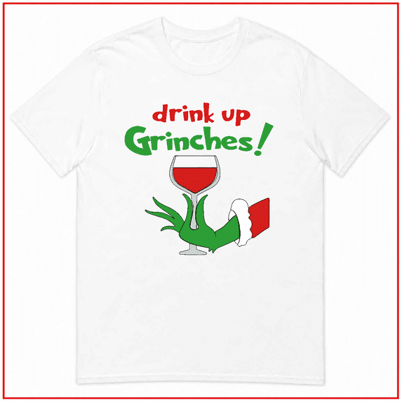 Christmas Drink Up Christmas Grouches Funny Holiday Party Unisex T Shirt V15226 Size S- 5XL
