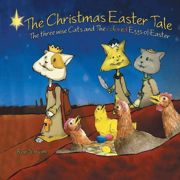 Christmas Easter Tale : The Three Wise Cats and the Colored Eggs of Easter