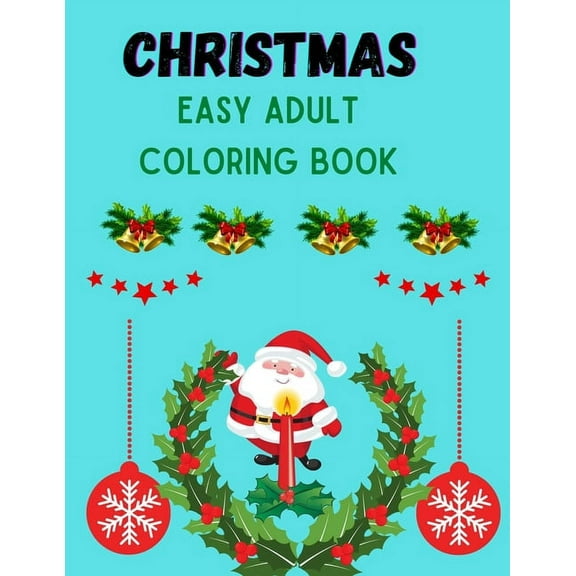 Christmas Easy Adult Coloring Book: An Adult Coloring Book With Best Interior Designs 100 pages, (Paperback)