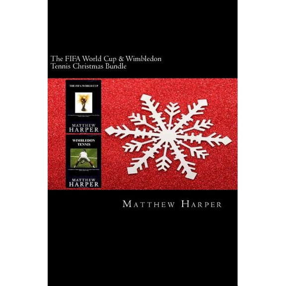 Christmas Edition: The FIFA World Cup & Wimbledon Tennis Christmas Bundle : Two Fascinating Books Combined Together Containing Facts, Trivia, Images & Memory Recall Quiz: Suitable for Adults & Children (Series #5) (Paperback)