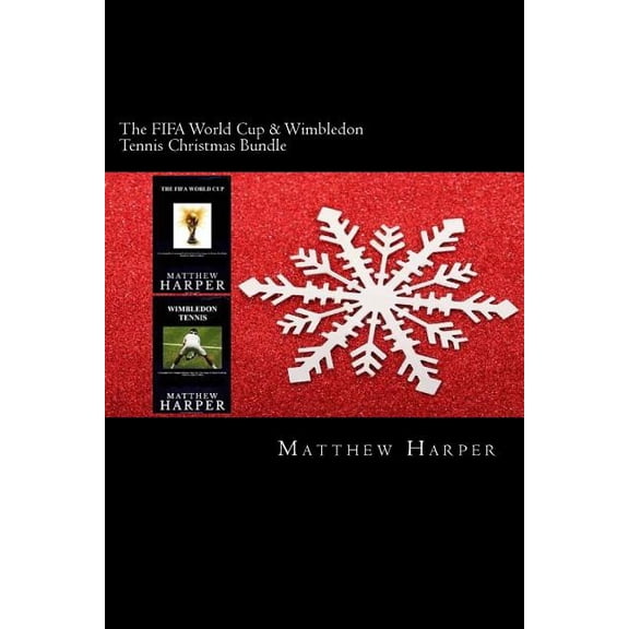 Christmas Edition: The FIFA World Cup & Wimbledon Tennis Christmas Bundle : Two Fascinating Books Combined Together Containing Facts, Trivia, Images & Memory Recall Quiz: Suitable for Adults & Children (Series #2) (Paperback)