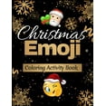 Christmas Emoji Coloring Activity Book 100+ Awesome Festive Pages of