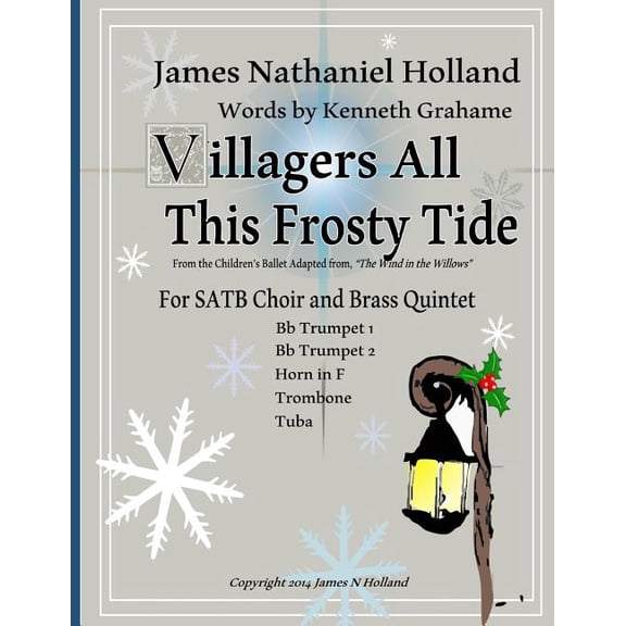 Christmas Favorites and Anthems, Arranged by James Nathaniel Holland: Villagers All This Frosty Tide : A Christmas Carol arranged for SATB Choir and Brass Quintet (Series #20) (Paperback)