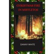 Christmas Fire In Mistletoe, Paperback