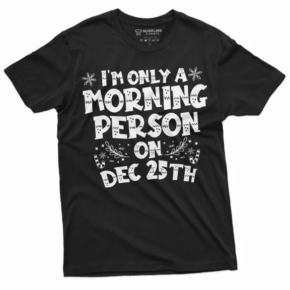 Christmas Funny Tee Morning Person on Dec 25th only Gift for Wife Girlfriend Mom