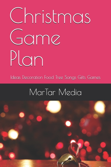 Christmas Game Plan: Ideas Decoration Food Tree Songs Gifts Games, (Paperback)