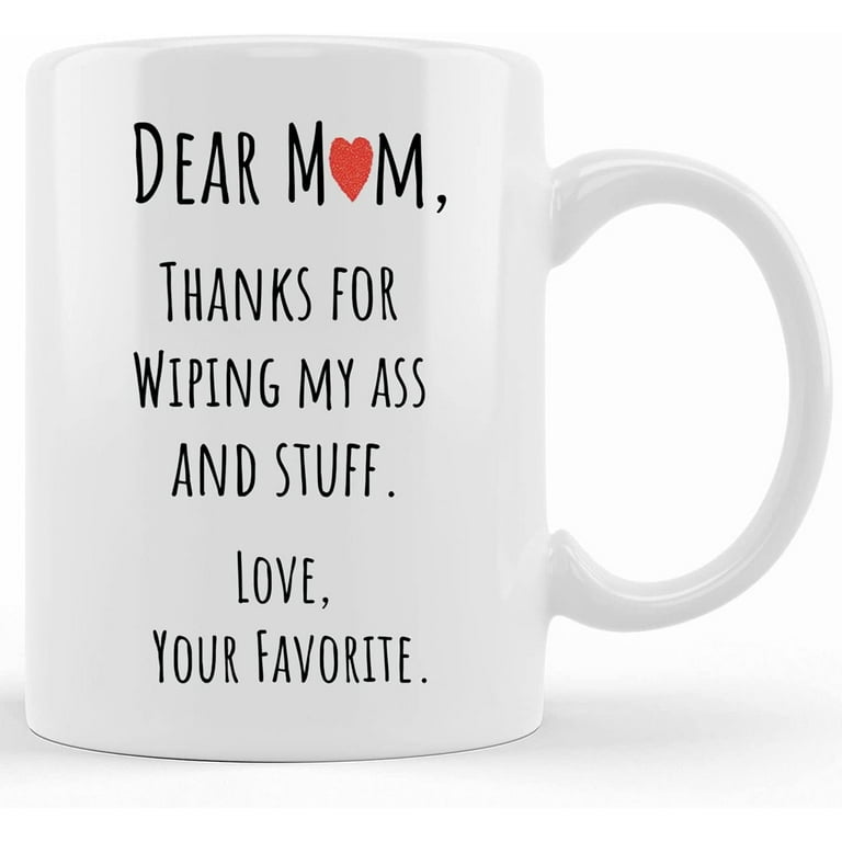 Mom Thanks for Wiping my Butt, Personalized Coffee Mugs, Funny Mother's Day  Gifts