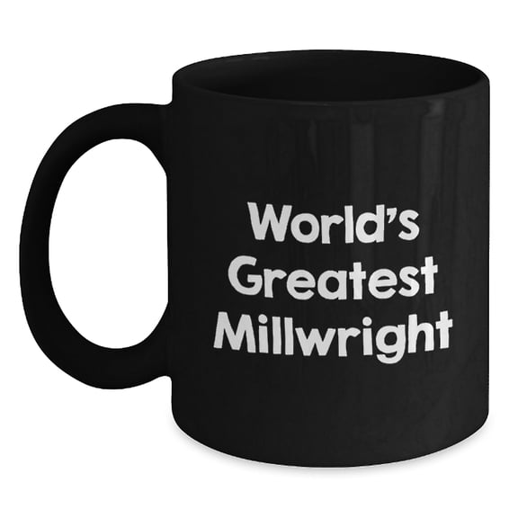 Christmas Gift for Her - World's Greatest Millwright Present Mug