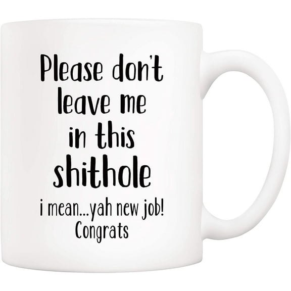 Christmas Gifts Funny Coworker Coffee Mug from Co-Worker, Please Don't Leave Me in This S, I Mean Yah New Job Congrats Cups 11 Oz, Unique Office Gifts for Coworker Friend Colleague