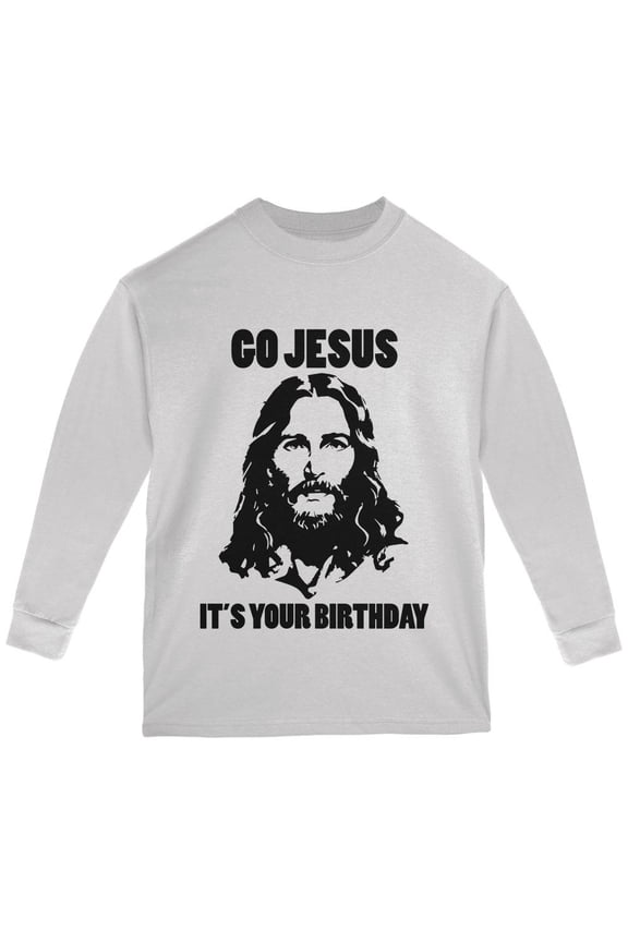 Christmas Go Jesus It's Your Birthday Youth Long Sleeve T Shirt White LG