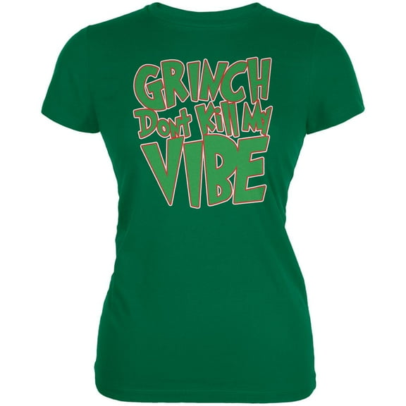 Christmas Grinch Don't Kill My Vibe Kelly Green Juniors Soft T-Shirt
