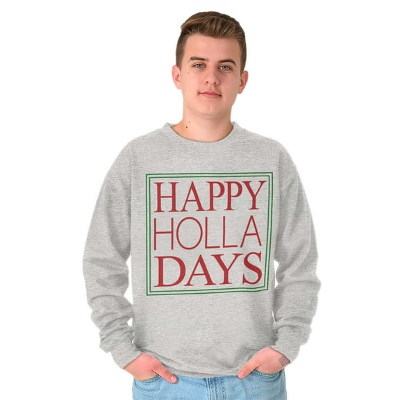 Christmas Happy Holla Days Holiday Sweatshirt for Men or Women Brisco Brands S