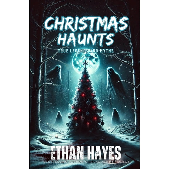 Christmas Haunts: True Legends and Myths, (Paperback)