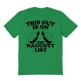 thumbnail image 1 of Christmas Holiday This Guy Is On The Naughty List Graphic Turf Green Men's Cotton T-Shirt, 1 of 1