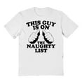 thumbnail image 1 of Christmas Holiday This Guy Is On The Naughty List Graphic White Men's Cotton T-Shirt, 1 of 1