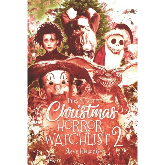 Christmas Horror Watchlist 2 (Paperback) by Steve Hutchison