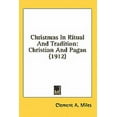 thumbnail image 1 of Christmas In Ritual And Tradition : Christian And Pagan (1912) (Paperback), 1 of 1