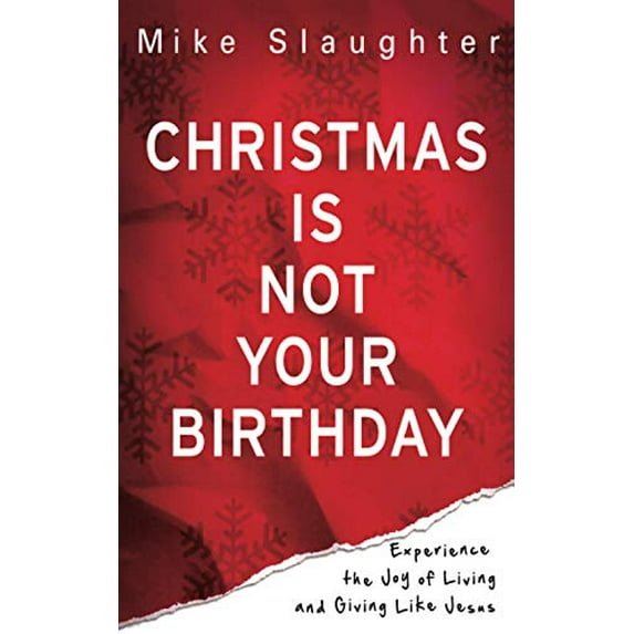 Pre-Owned Christmas Is Not Your Birthday : Experience the Joy of Living and Giving Like Jesus (Paperback) 9781426727351