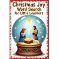 thumbnail image 1 of Christmas Joy Word Search for Little Learners: 50 Simple Puzzles that Teach Words of Love, Faith, and the Miracle of Jes, (Paperback), 1 of 1
