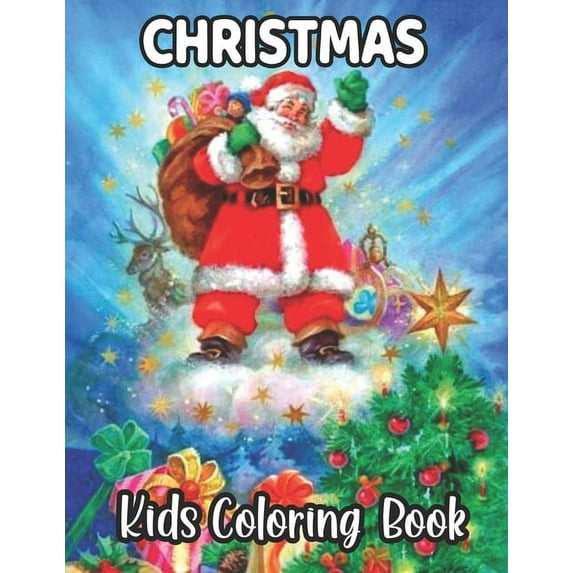 Christmas Kids Coloring Book: A Christmas Coloring Books with Fun Easy and Relaxing Pages Gifts for Boys Girls Kids (Paperback)
