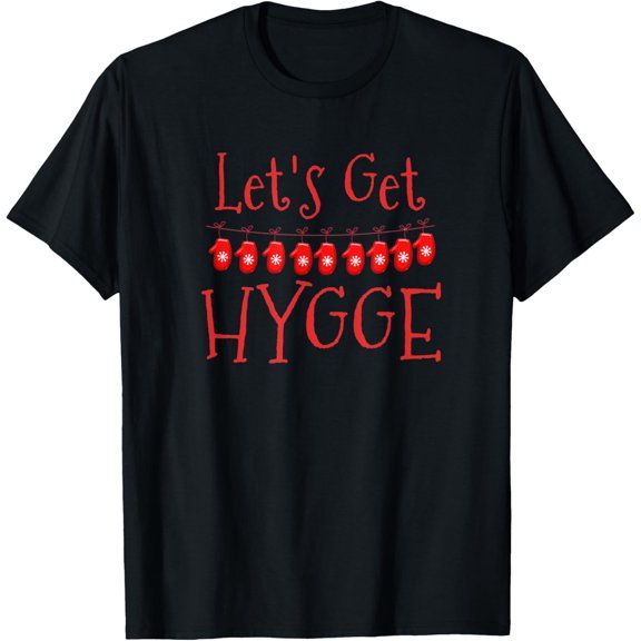 Christmas Let's Get Hygge Winter Gift for Xmas Stockings T-Shirt