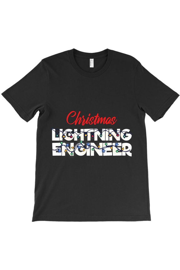 Christmas Lighting Engineer Christmas Lights Engineering Themed - Best Gift G31040 Unisex T-Shirt, Up to Size 5XL