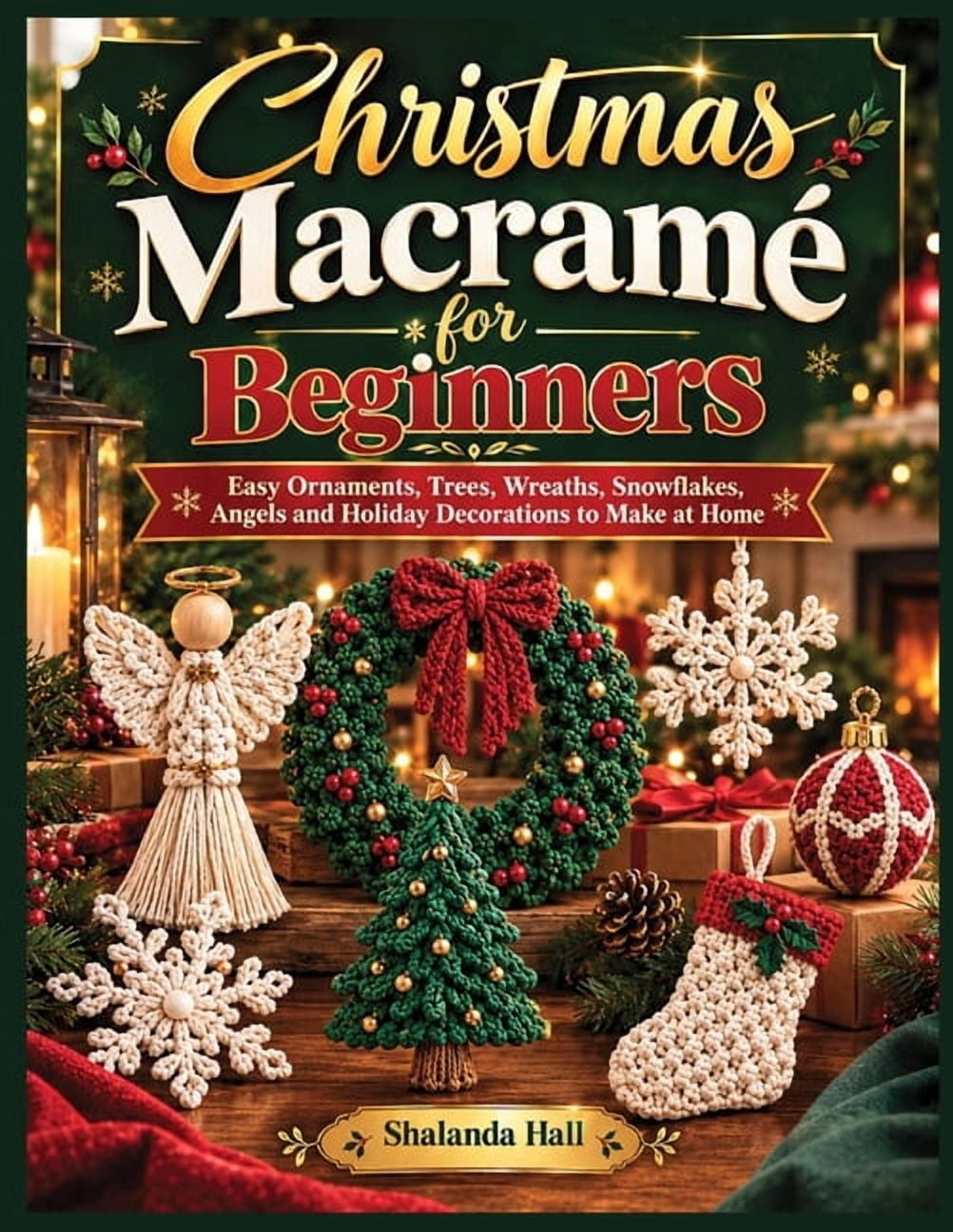 Christmas MacramÃ© for Beginners: Easy Ornaments, Trees, Wreaths ...