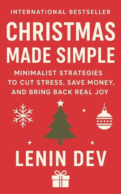 Christmas Made Simple: Minimalist Strategies to Cut Stress, Save Money, and Bring Back Real Joy: Minimalist Guide to Str, (Paperback)