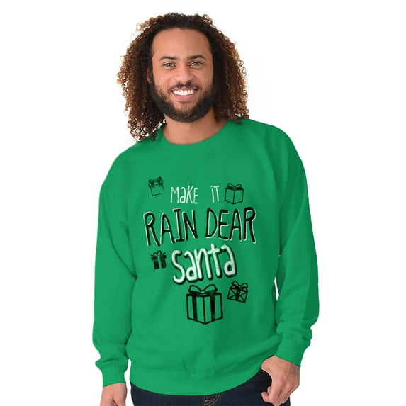 Christmas Make It Rain Dear Santa Sweatshirt for Men or Women Brisco Brands X