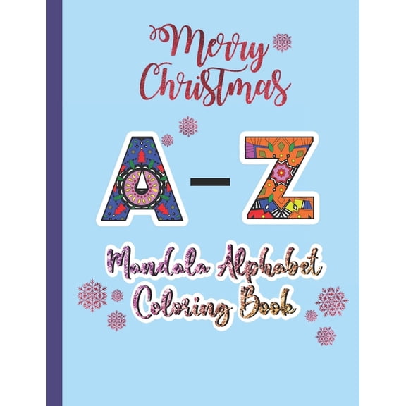 Christmas Mandala Alphabet Coloring Book: Holidays (A-Z) Kids Adults Children Toddlers Mandala Alphabet Coloring Book fo, (Paperback)