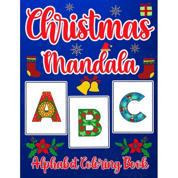 Christmas Mandala Alphabet Coloring Book: Stress Relief Christmas Mandala Alphabet Coloring Book For adults, girls and Kids (Paperback)