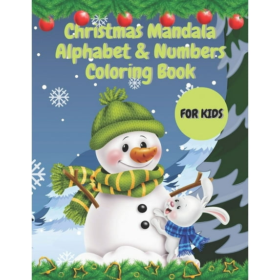 Christmas Mandala Alphabet & Numbers Coloring Book : An Amazing Christmas Coloring Book For Kids - Christmas Alphabet & Numbers Mandala Stress-Relief & Relaxation Coloring Book. (Paperback)