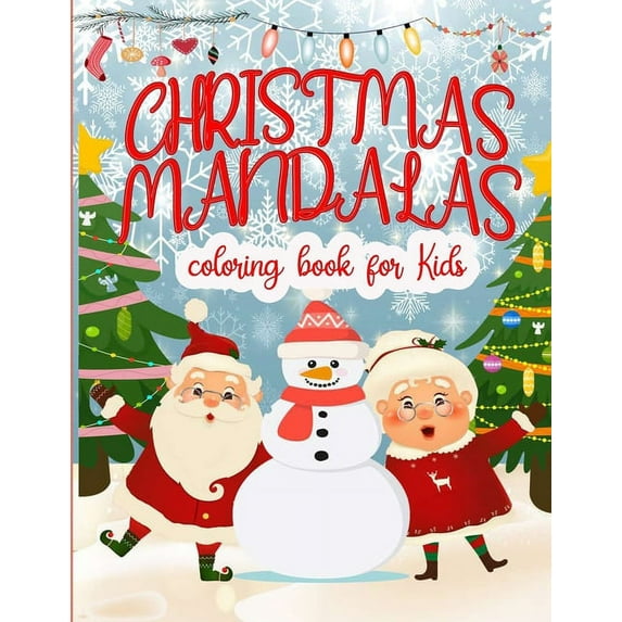 Christmas Mandalas Coloring Book For Kids: Christmas Patterns for Children - Shapes and Patterns Coloring Book - Great Activity for Mindfulness and Re