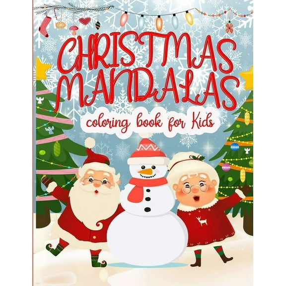 Christmas Mandalas Coloring Book For Kids: Christmas Patterns for Children - Shapes and Patterns Coloring Book - Great Activity for Mindfulness and Re
