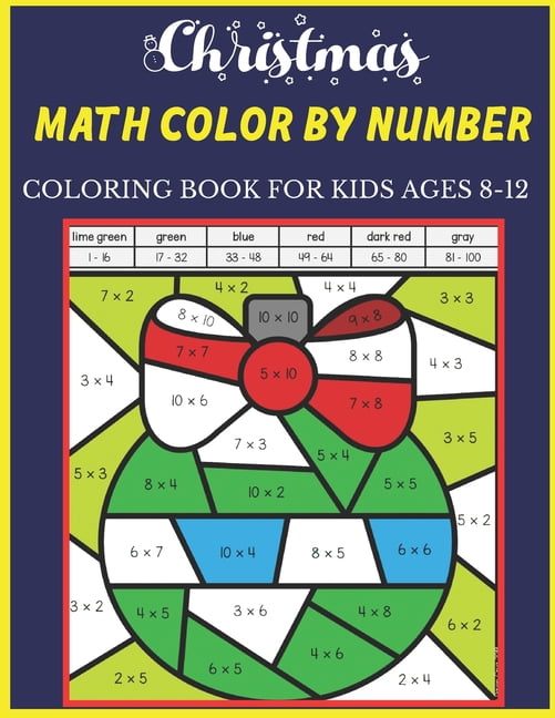 Christmas Math Color By Number Coloring Book For Kids Ages 8-12 : Christmas  Math Color By Number Amazing Holiday Coloring Activity Book For Children  With Large Coloring Pages & sheets inside best