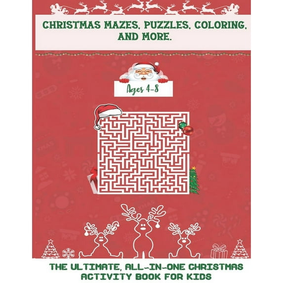 Christmas Mazes, Puzzles, Coloring, and More: The Ultimate All-In-One Christmas Activity Book For Kids