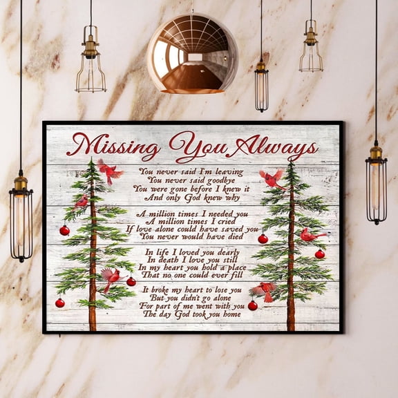 Christmas Memorial Cardinal Missing You Always The Day God Took You Home Poster No Frame Wrapped Full Size 16 x 24 Inch Poster