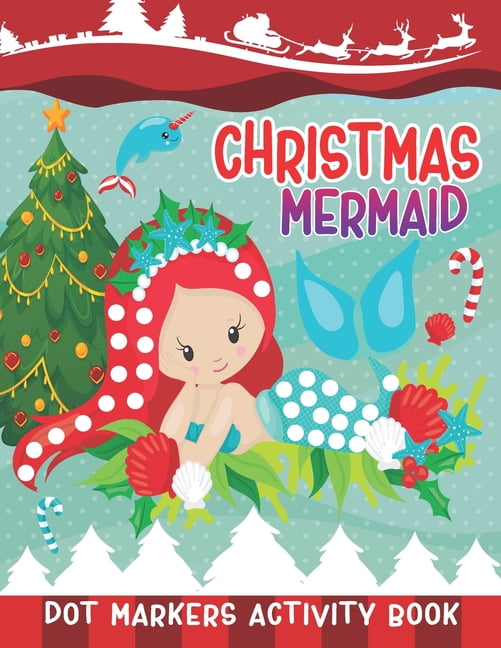 Christmas Mermaid Dot Markers Activity Book: Christmas Dot Coloring ...