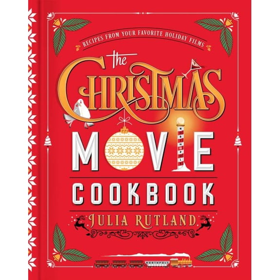 Christmas Movie Cookbook: Recipes from Your Favorite Holiday Films
