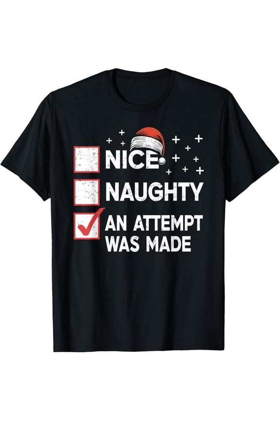 Christmas Nice Naughty An Attempt Was Made Xmas List Santa T-Shirt