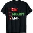thumbnail image 1 of Christmas Nice Naughty Bruh Funny Xmas List Women Men Kids T-Shirt, 1 of 4