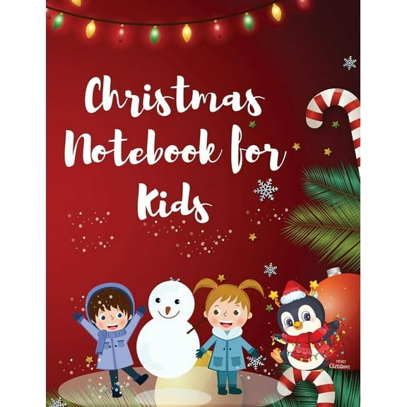 Christmas Notebook for Kids: Best Children's Christmas Gift or Present - 120 Beautiful Blank Lined pages For Writin, (Paperback)