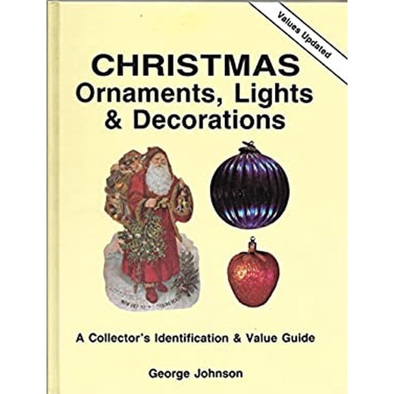 Pre-Owned Christmas Ornaments, Lights, and Decorations: A Collector's Identification and Value Guide (Hardcover) 0891453350 9780891453352