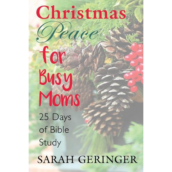 Christmas Peace for Busy Moms : A 25-Day Bible Study (Paperback)
