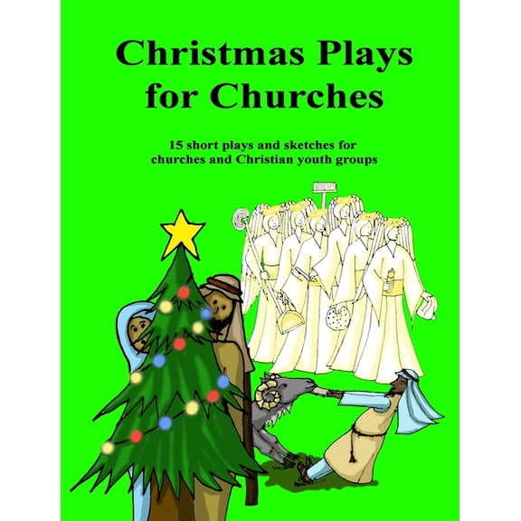 Christmas Plays for Churches: 15 short plays and sketches for churches and Christian youth groups, (Paperback)