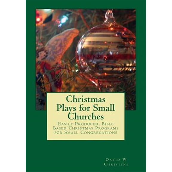 Pre-Owned Christmas Plays for Small Churches: Easily Produced, Bible Based Christmas Programs for Small Congregations (Paperback) 1539140105 9781539140108